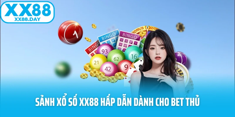 Sảnh xổ số XX88 hấp dẫn dành cho bet thủ